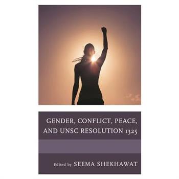 Gender, Conflict, Peace, and UNSC Resolution 1325