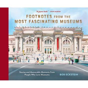 Footnotes from the Most Fascinating Museums
