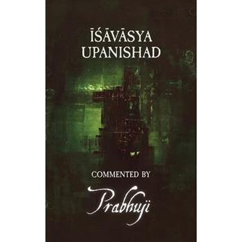 Ishavasya Upanishad Commented by Prabhuji