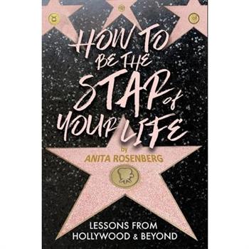 How To Be The Star Of Your Life