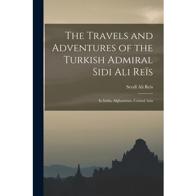 The Travels and Adventures of the Turkish Admiral Sidi Ali Re簿s