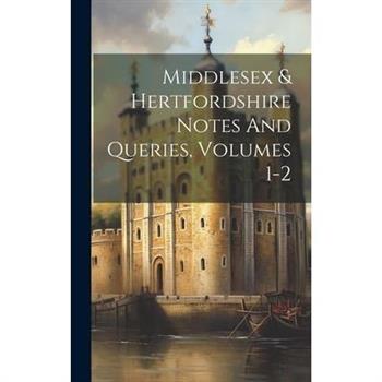 Middlesex & Hertfordshire Notes And Queries, Volumes 1-2