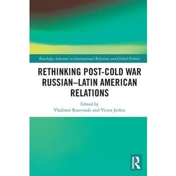 Rethinking Post-Cold War Russian-Latin American Relations