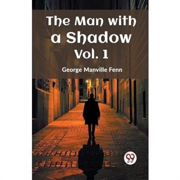 The Man with a Shadow Vol. 1