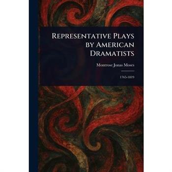 Representative Plays by American Dramatists