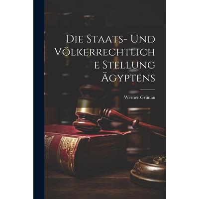 Die Staats- und V繹lkerrechtliche Stellung ?gyptens