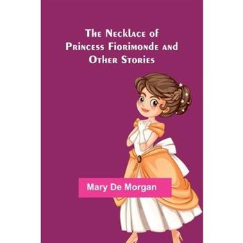The Necklace of Princess Fiorimonde and Other Stories