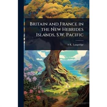 Britain and France in the New Hebrides Islands, S.W. Pacific