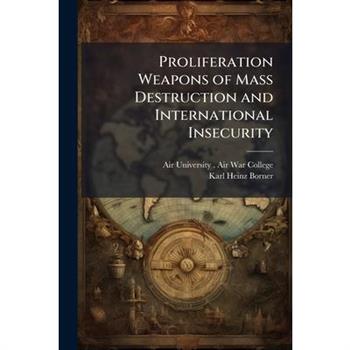 Proliferation Weapons of Mass Destruction and International Insecurity