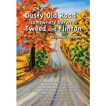 On a Dusty Old Road Somewhere Between Tweed and Flinton