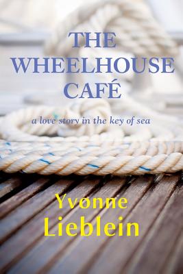 The Wheelhouse Caf矇 - a love story in the key of sea
