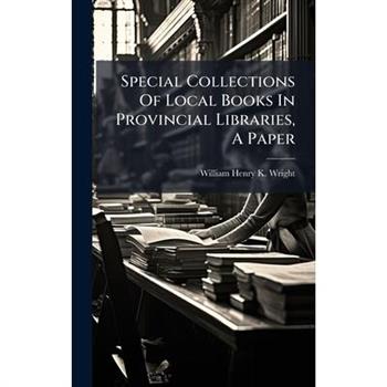 Special Collections Of Local Books In Provincial Libraries, A Paper