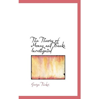 The Theory of Money and Banks Investigated