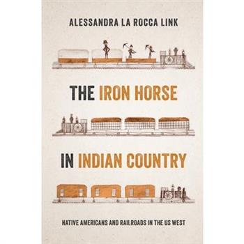 The Iron Horse in Indian Country