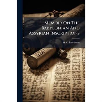 Memoir On The Babylonian And Assyrian Inscriptions