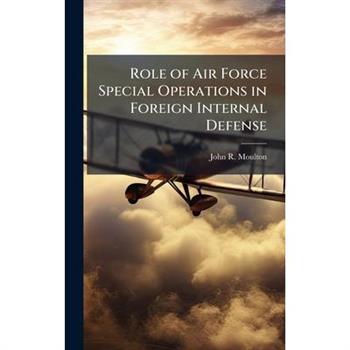 Role of Air Force Special Operations in Foreign Internal Defense