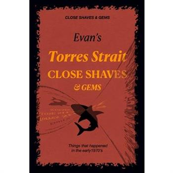 Evan’s CLOSE SHAVES & GEMS - Book 1 -Torres Strait
