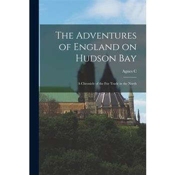 The Adventures of England on Hudson Bay