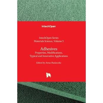 Adhesives - Properties, Modifications, Typical and Innovative Applications