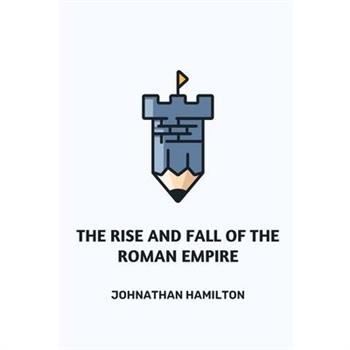 The Rise and Fall of the Roman Empire