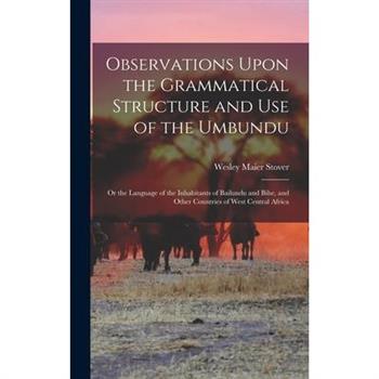 Observations Upon the Grammatical Structure and Use of the Umbundu