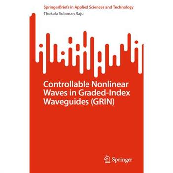 Controllable Nonlinear Waves in Graded-Index Waveguides (Grin)