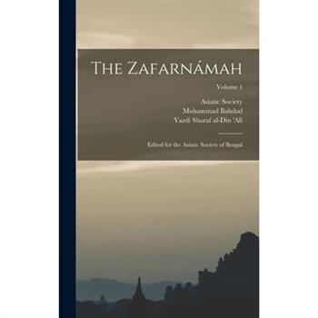 The Zafarn獺mah; Edited for the Asiatic Society of Bengal; Volume 1