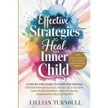 Effective Strategies to Heal Your Inner Child