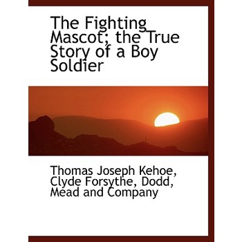 The Fighting Mascot; The True Story of a Boy Soldier