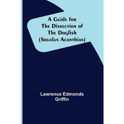 A Guide for the Dissection of the Dogfish (Squalus Acanthias)