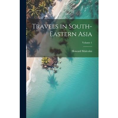 Travels in South-Eastern Asia; Volume 1