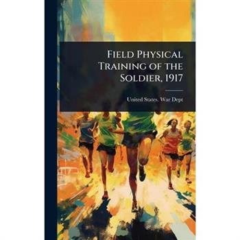 Field Physical Training of the Soldier, 1917