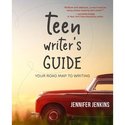 Teen Writer’s GuideYour Road Map to Writing
