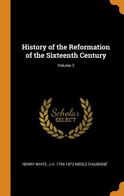 History of the Reformation of the Sixteenth Century; Volume 2
