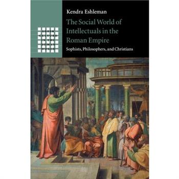 The Social World of Intellectuals in the Roman Empire