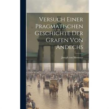 Versuch Einer Pragmatischen Geschichte Der Grafen Von Andechs