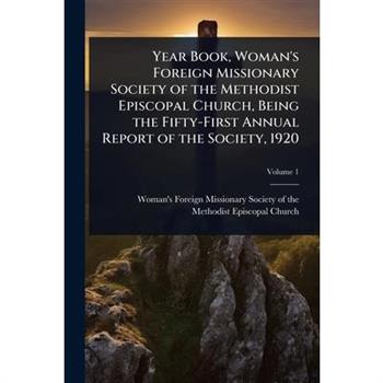 Year Book, Woman’s Foreign Missionary Society of the Methodist Episcopal Church, Being the Fifty-First Annual Report of the Society, 1920