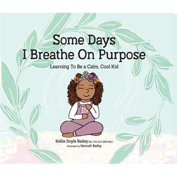 Some Days I Breathe on Purpose