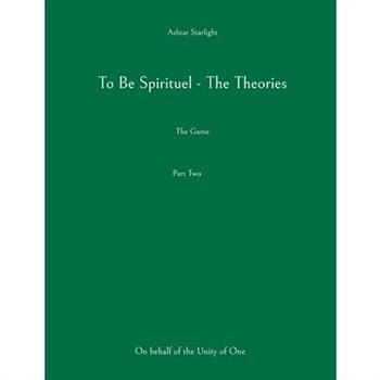 To Be Spirituel - The Theories