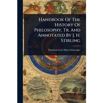 Handbook Of The History Of Philosophy, Tr. And Annotated By J. H. Stirling