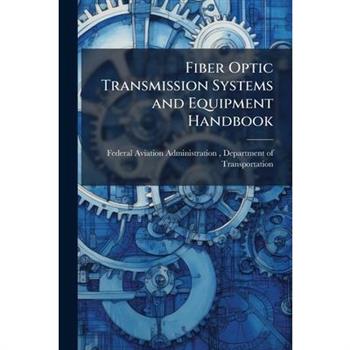 Fiber Optic Transmission Systems and Equipment Handbook