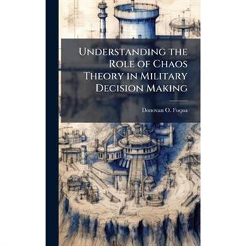 Understanding the Role of Chaos Theory in Military Decision Making