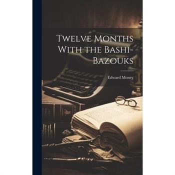 Twelve Months With the Bashi-Bazouks