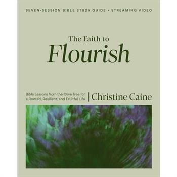 The Faith to Flourish Bible Study Guide Plus Streaming Video