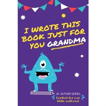 I Wrote This Book Just For You Grandma!