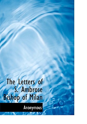 The Letters of S. Ambrose Bishop of Milan