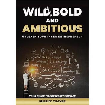 Wild, Bold And Ambitious