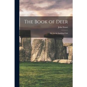 The Book of Deer; Ed. for the Spalding Club