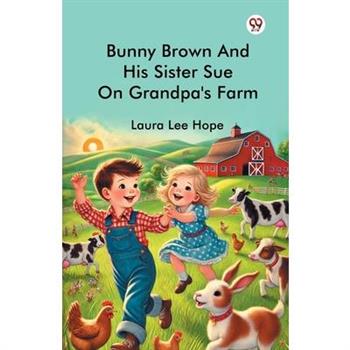 Bunny Brown And His Sister Sue On Grandpa's Farm