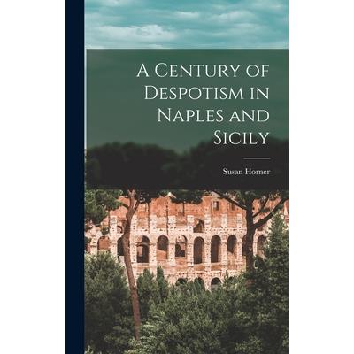 A Century of Despotism in Naples and Sicily